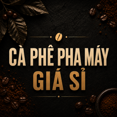 Cà phê pha máy giá sỉ: Cách chọn nguồn hàng ổn định và tối ưu giá vốn cho quán
